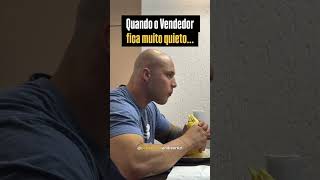 Quando o Vendedor fica muito quieto…#vendas