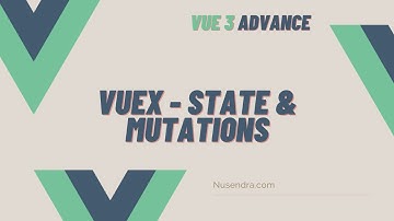 Vue 3 Advance #8: Vuex State & Mutations - Indonesian