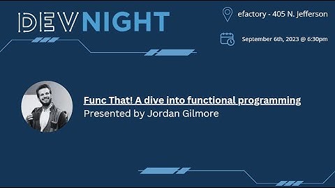 Func That! A Dive Into Functional Programming by Jordan Gilmore