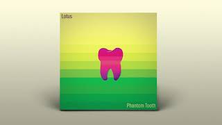 Video thumbnail of "Lotus - Phantom Tooth"