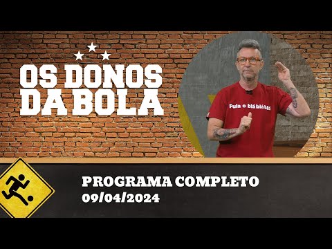 OS DONOS DA BOLA - 09/04/2024 - PROGRAMA COMPLETO