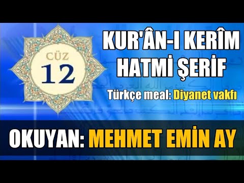 CÜZ 12 [MEHMET EMİN AY - KUR'ÂN-I KERİM HATMİ] - yeni versiyon -