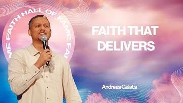 Faith Hall of Fame: Faith That Delivers | Andreas Galatis
