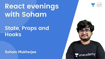 L6 | State, Props and Hooks | React evenings with Soham Mukherjee