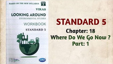 Std-5 EVS | Ch:18 Where Do We Go Now ? | Part 1 | Vikas Workbook Solution | Looking Around | ncert