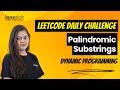 Palindromic Substrings | LeetCode Daily Challenge | Dynamic Programming | Prerna Sharma