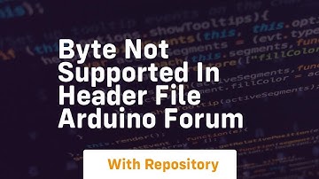 byte not supported in header file Arduino Forum