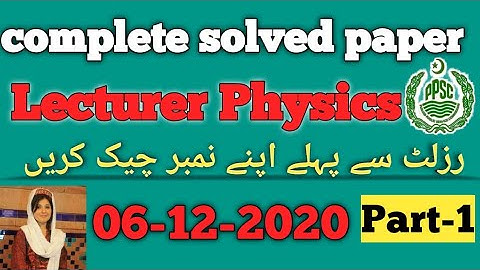 lecturer physics solved |ppsc paper physics 6-12-2020|physics paper complete solved|ansa mehreen