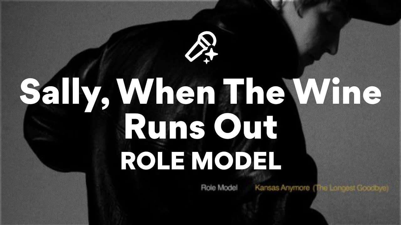ROLE MODEL, Sally, When The Wine Runs Out (Lyrics) ROLE MODEL, Sally, When The Wine Runs Out (Lyrics)