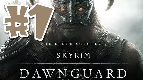 Skyrim: Dawnguard DLC Walkthrough - Part 1 [With Commentary] HD