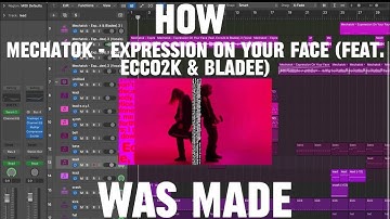 How Mechatok - Expression On Your Face Was made  (99% accuracy)