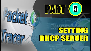 PART 5 - Setting DHCP Server