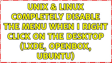 Unix & Linux: Completely disable the menu when I right click on the desktop (LXDE, Openbox, Ubuntu)