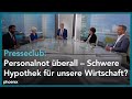 Presseclub: Personalnot überall - Schwere Hypothek für unsere Wirtschaft?