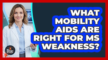 What Mobility Aids Are Right For MS Weakness?