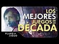 Los MEJORES Videojuegos de la Década (2010-2019) | PLANO DE JUEGO