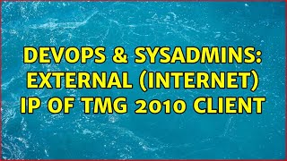 DevOps & SysAdmins: External (Internet) IP of TMG 2010 client