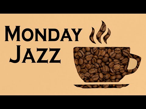 MONDAY MORNING JAZZ: Coffee Time Jazz and Bossa Nova Music for Happy Mood