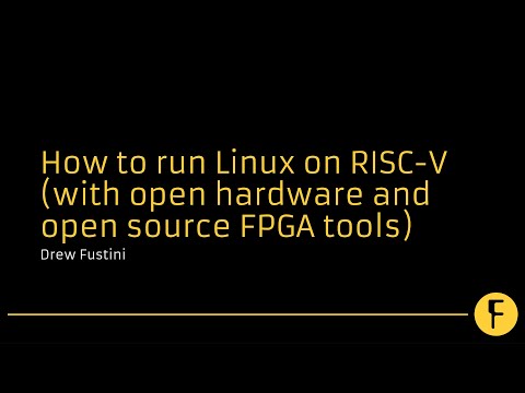 How to run Linux on RISC-V (with open hardware and open source FPGA tools) - Drew Fustini