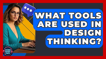What Tools Are Used In Design Thinking? - Customer Support Coach