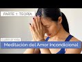 Metta Bhavana (Meditación del Amor Incondicional) - Parte 1: Teoría