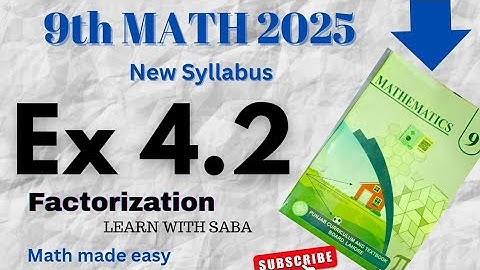 9th Class Math | Ch 4 Factorization | Ex 4.2 Full | New Syllabus 2025 | Ilm House | Learn With Saba