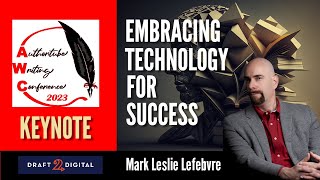 AuthorTube Writing Conference 2023 Keynote - Embracing Technology for Success