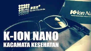 Kacamata K-Ion Nano (Asli) || Unboxing | Kacamata Kesehatan