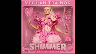 Meghan Trainor - Shimmer [DJ Edson Glitter Wave Radio Mix]