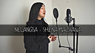 NELANGSA - Shena Malsiana | Cover By Melisa Lie