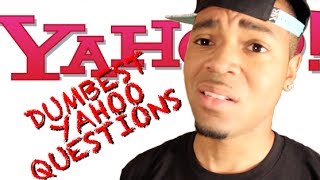 I read the dumbest Yahoo Answers so you don't have to Part 1