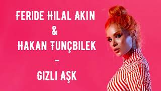 Feride Hilal Akın & Hakan Tunçbilek - Gizli Aşk (Şarkı Sözleri - lyrics)