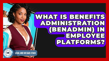 What Is Benefits Administration (BenAdmin) In Employee Platforms? - Legal And HR SaaS Stack