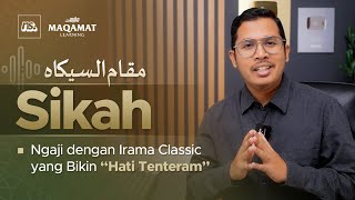 #Maqamat Eps.9 | IRAMA SIKAH - مقام السيكاه