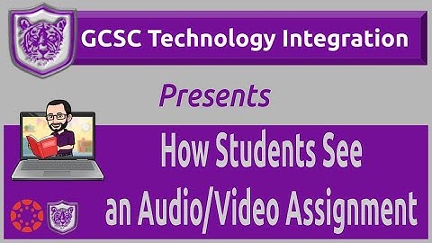 How Students See an Audio/Video Assignment Created From a GCSC Template