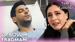 Güller Ve Günahlar 13. Bölüm Fragmanı Serhat Beni Bırakma