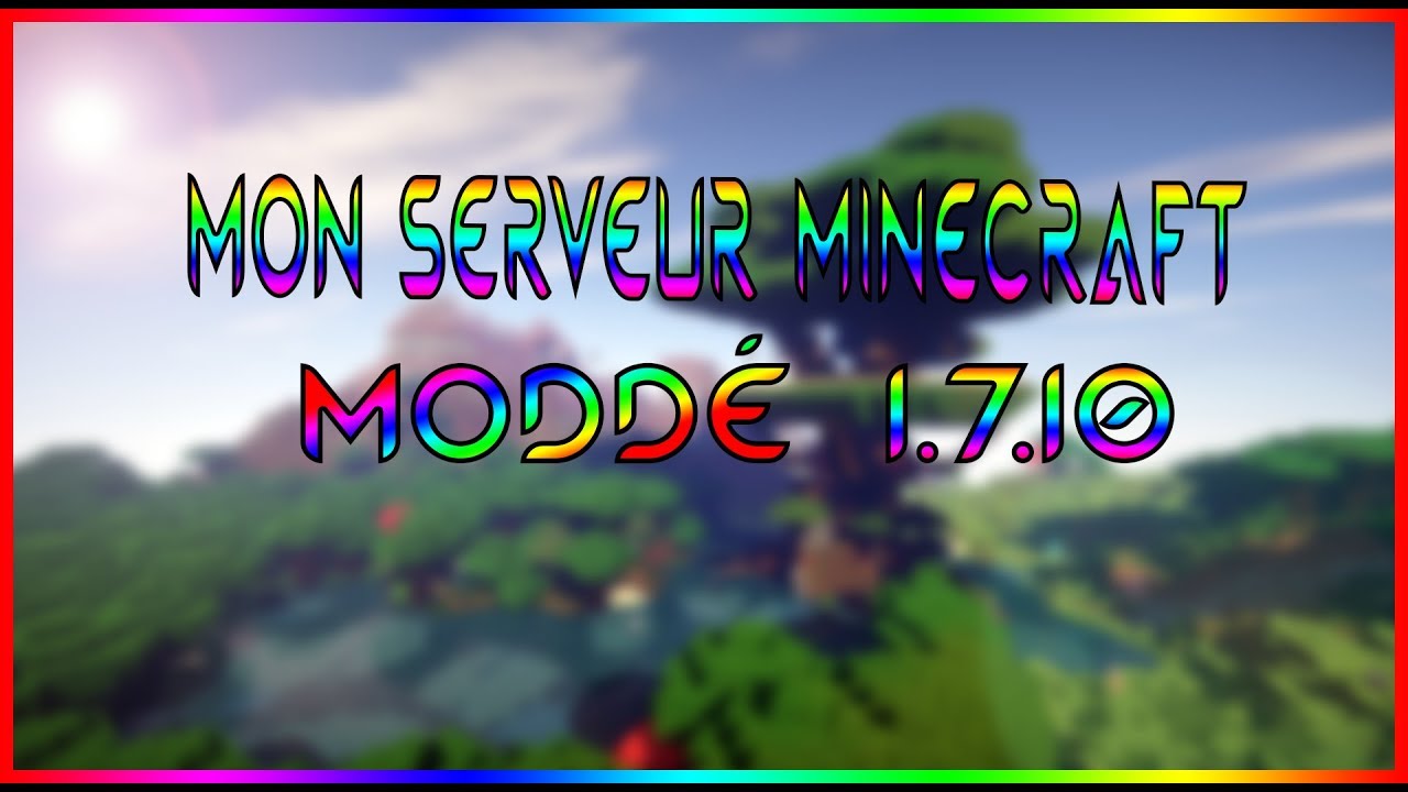 Mon Serveur Minecraft Moddé 1.7.10 !!! (Partie 2) - YouTube