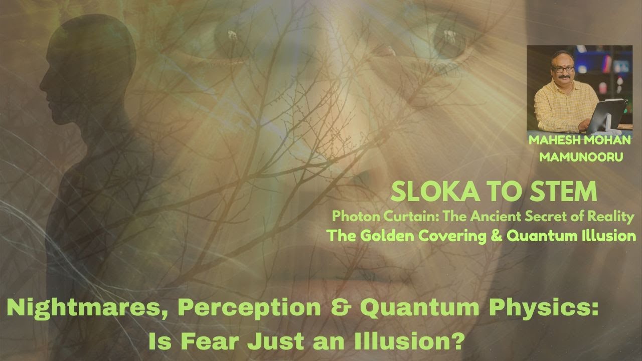 “The Quantum Secret Behind Fear: Reality or Illusion?” TAMASOMA JYOTHHIRGAMAYA