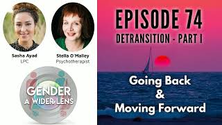 EPISODE 74 Detransition Part I   Going Back & Moving Forward