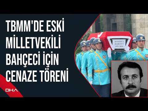 TBMM'de Diyarbakır eski milletvekili Bahçeci için cenaze töreni