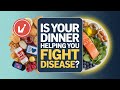 Is Your Dinner Helping You Fight Disease?