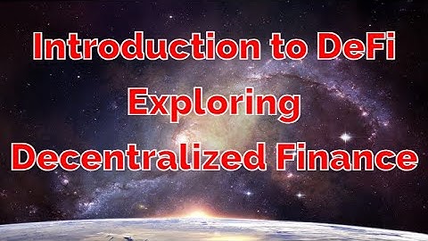 Introduction to DeFi   Exploring Decentralized Finance