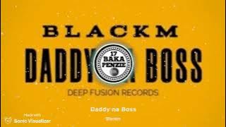 DADDY NA BOSS || BKACKM.DEEP FUSION RECORDS 2025