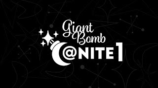 Giant Bomb at Nite: Night 1
