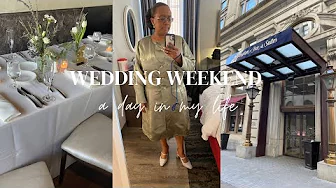 Day In My Life|Wedding Weekend