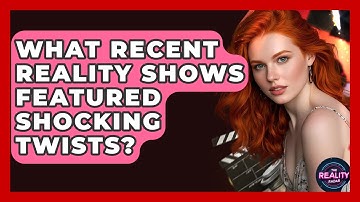 What Recent Reality Shows Featured Shocking Twists? - The Reality Radar