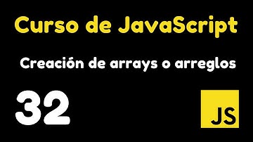 32 Creación y manipulación de arrays o arreglos | Curso de JavaScript