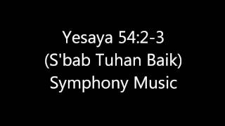 Vignette de la vidéo "Yesaya 54:2-3 (Symphony Music)"