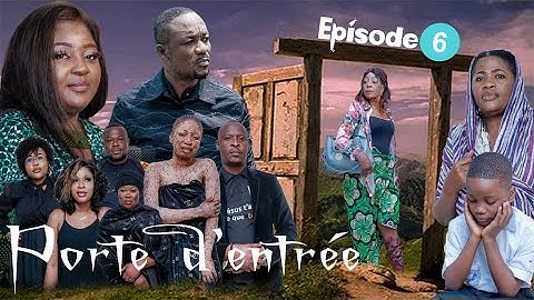 "PORTE D’ENTRÉE" ÉPISODE 6