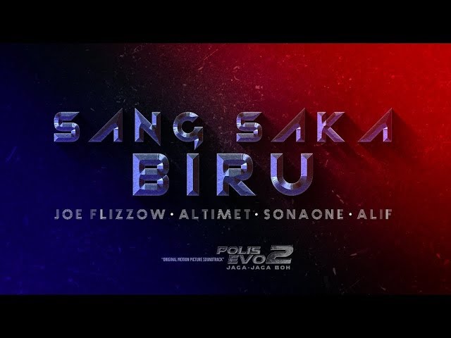 Joe Flizzow,  Altimet, SonaOne u0026 Alif - Sang Saka Biru [Official Lyric Video] [OST Polis Evo 2] class=